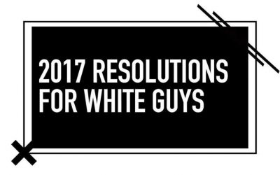 New Years Resolutions for Everyone but White Men